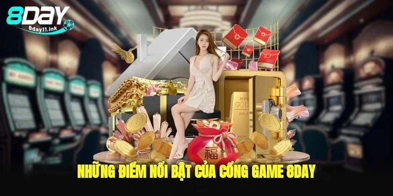 Những điểm nổi bật của cổng game 8day